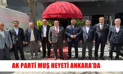 AK Parti Muş heyeti Ankara'da Muş’un geleceğini masaya yatırdı