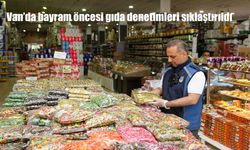 Van Büyükşehir Belediyesi’nden Bayrama Özel Gıda Denetimleri