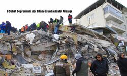 6 Şubat Depreminin Acı Bilançosunda Adalet Arayışı
