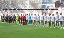 Nesine 2. Lig’de kritik zafer: Elazığspor evinde yeni Mersin İdman Yurdu’nu mağlup etti