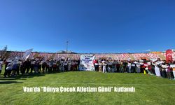 Van’da Dünya Çocuk Atletizm Günü Coşkuyla Kutlandı