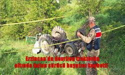 Erzincan'da korkunç traktör kazası: 1 ölü