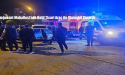 Doğukent Mahallesi'nde Hafif Ticari Araç ile Otomobil Çarpıştı
