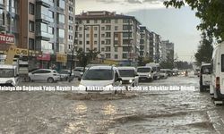 Malatya’da Sağanak Yağış Hayatı Durma Noktasına Getirdi: Cadde ve Sokaklar Göle Döndü