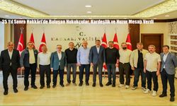 25 Yıl Sonra Hakkâri’de Buluşan Hukukçular, Kardeşlik ve Huzur Mesajı Verdi