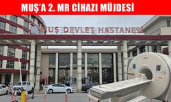 Muş Devlet Hastanesi’ne 2. MR cihazı kuruluyor