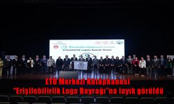ETÜ Merkez Kütüphanesi, "Erişilebilirlik Logo Bayrağı" ile Türkiye'de örnek gösterildi