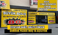 İstanbul Gümrük Pazarı Muş’ta açılıyor: Her şey 80 TL!