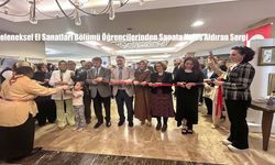Geleneksel El Sanatları Bölümü Öğrencilerinden Sanata Nefes Aldıran Sergi