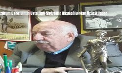 Erzurum Barosu’nun Usta İsmi Sadrettin Haşıloğlu'ndan Üzücü Haber