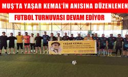 Muş’ta Yaşar Kemal anısına futbol turnuvası