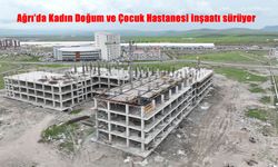 Sağlıkta Dev Yatırım: Ağrı Kadın ve Çocuk Hastanesi’nde İnşaat Hızla İlerliyor