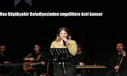 Van Büyükşehir Belediyesi’nden Engellilere Özel Konser Etkinliği