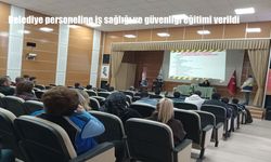 Belediye Çalışanlarına Güvenli Çalışma Ortamı İçin Eğitim Seferberliği Başlatıldı
