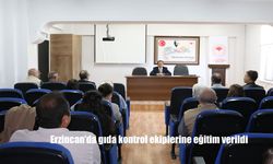 Erzincan’da Gıda Güvenliği İçin Kontrol Ekiplerine Yeni Eğitimler