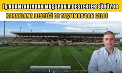 Muşlu iş insanı Taştimur’dan Muşspor’a konaklama desteği