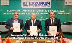 Erzurum’da Dev Yeşil Dönüşüm Adımı: Fanşi Holding ve Greenstor World’den Tarihi İş Birliği
