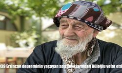 1939 Erzincan Depreminin Son Tanığı Mehmet Güloğlu Hayatını Kaybetti