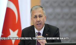 İçişleri Bakanı Yerlikaya, yeni Trafik Kanunu’nun detaylarını paylaştı