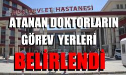 Muş’a atanan 25 doktorun görev yerleri netleşti