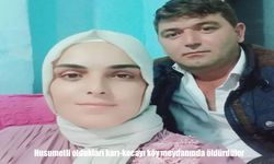 Husumetli oldukları karı-kocayı köy meydanında öldürdüler