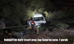 Hakkari’de Hafif Ticari Araç Zap Suyu’na Uçtu: Sürücü Yaralı Kurtarıldı