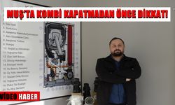 Muş’ta kombi kapatanlar dikkat!