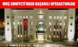 Muş Emniyeti suçlulara göz açtırmıyor: 15 binden fazla kişi sorgulandı