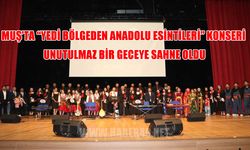 Yedi bölgeden Anadolu ezgileri Muş’ta yankılandı
