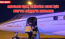 Muş’ta ambulans uçak yenidoğan bebek için havalandı