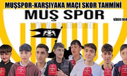 Muşspor taraftarlarından Karşıyaka maçı skor tahmini