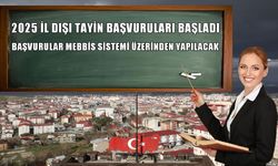 2025 il dışı tayin başvuruları başladı: Kontenjan ve takvim detayları açıklandı