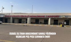 İsrail-İran Gerilimi Hava Trafiğini Vurdu: Uçaklar Peş Peşe Şırnak’a Yönlendirildi