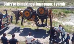 Bitlis’te İş Makinesi Şarampole Yuvarlandı: Operatör Yaralı Kurtarıldı