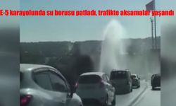 E-5 Karayolu'nda Su Borusu Patladı, Trafik Durma Noktasına Geldi