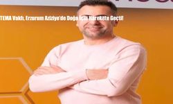 TEMA Vakfı, Erzurum Aziziye’de Doğa İçin Harekete Geçti!