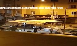 Iğdır Gece Yarısı Karıştı: Gençler Arasında Çıkan Kavga Panik Yarattı