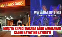 Muş-Varto kara yolundaki kazada yaralananların isimleri belli oldu