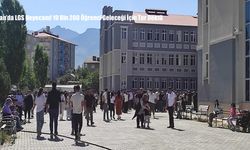 Van’da LGS Heyecanı! 19 Bin 200 Öğrenci Geleceği İçin Ter Döktü