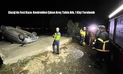 Elazığ’da Feci Kaza: Kontrolden Çıkan Araç Takla Attı, 1 Kişi Yaralandı