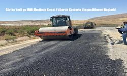 Siirt’te Yerli ve Milli Üretimle Kırsal Yollarda Konforlu Ulaşım Dönemi Başladı!