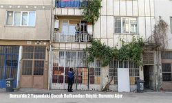 Bursa’da 2 Yaşındaki Çocuk Balkondan Düştü: Durumu Ağır