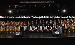 Maarif Orkestrası ve Halk Dansları Topluluğu ile Kültürün Ezgisine Yolculuk Başladı