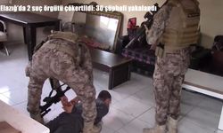 Elazığ’da iki suç örgütü çökertildi: 30 şüpheli yakalandı
