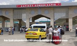 Kapıköy Sınır Kapısı'nda İran-İsrail Gerilimi Gölgesinde Hareketlilik Azaldı