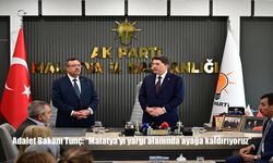 Adalet Bakanı Tunç: “Malatya’yı Hem Yargı Hem Altyapı Alanında Ayağa Kaldırıyoruz”
