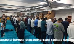 Van'da Hazreti Ömer Camii Yeniden Yükseliyor: Geçici Mescit Bedesten Otoparkında Hizmete Açıldı