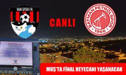 Muş’ta final heyecanı: Vanspor-Batman Petrolspor maçı için dev ekran kurulacak
