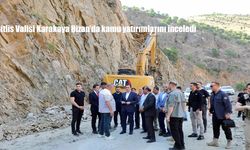 Bitlis Valisi Karakaya Hizan’da kamu yatırımlarını inceledi