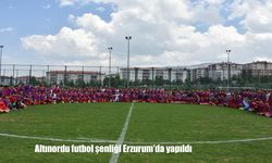 Altınordu futbol şenliği Erzurum’da yapıldı